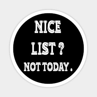 NICE LIST? NOT TODAY. Magnet